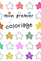 MON PREMIER COLORIAGE: livre de coloriage | pour tous petits | 1 à 4 ans | 24 pages | dimension 6x9 pouces | (French Edition) 1660821193 Book Cover