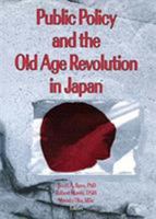 Public Policy and the Old Age Revolution in Japan 0789000121 Book Cover