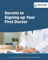 Secrets to Signing Up Your First Doctor 1440412219 Book Cover