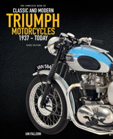 The Complete Book of Classic and Modern Triumph Motorcycles 3rd Edition: 1937 to Today 076039217X Book Cover