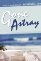 Gone Astray 0595501583 Book Cover