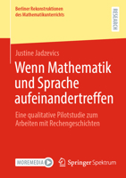 Wenn Mathematik und Sprache aufeinandertreffen: Eine qualitative Pilotstudie zum Arbeiten mit Rechengeschichten (Berliner Rekonstruktionen des Mathematikunterrichts) (German Edition) 3658510714 Book Cover
