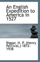 An English Expedition To America In 1527 0548497702 Book Cover