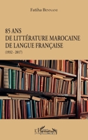 85 ans de littérature marocaine de langue française: (1932-2017) (Harmattan Maghreb) (French Edition) 2343174326 Book Cover