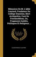 Mémoires de M. L'abbé Liautard: Fondateur du Collège Stanislas... 1271363097 Book Cover