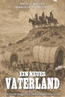 Ein neues Vaterland Buch 1: Deutsche Freiheit unter dem Himmel von Texas (German Edition) 3964036382 Book Cover