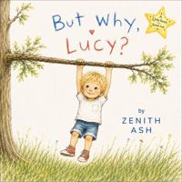 But Why, Lucy? (The Little Stories Collection by Zenith Ash) 1971881120 Book Cover