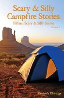 Scary & Silly Campfire Stories: Fifteen Scary & Silly Stories 0615741134 Book Cover