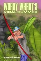 Worry Whart's Viral Summer 1543060528 Book Cover