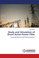 Study and Simulation of Shunt Active Power Filter: Using Matlab/Simulink/SimPowerSystems 3659404217 Book Cover