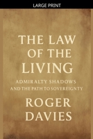 The Law of the Living: Admiralty Shadows and the Path to Sovereignty B0GXWXCFXZ Book Cover