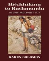Hitchhiking to Kathmandu: My Overland Odyssey, 1974 1600390773 Book Cover