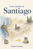 Il mio cammino di Santiago (Italian Edition) B0GY136F6Q Book Cover