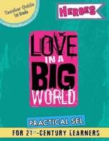 Love In A Big World: Teacher Guide 1st Grade - Heroes Series 1737478722 Book Cover