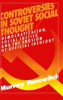 Controversies in Soviet Social Thought: Democratization, Social Justice, and the Erosion of Official Ideology 0873328817 Book Cover