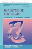 Shadows Of The Heart: A Spirituality Of The Painful Emotions 0824514416 Book Cover