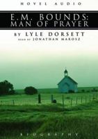 E. M. Bounds: Man of Prayer 0310539315 Book Cover