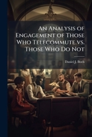 An Analysis of Engagement of Those Who Telecommute vs. Those Who Do Not 1288319304 Book Cover