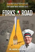 Forks in the Road: Adventures in Food Entrepreneurship with Enrico Ianni-Palarchio, the Man Who Never Quit 0991769023 Book Cover