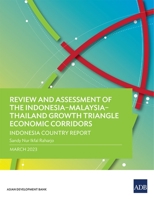 Review and Assessment of the Indonesia-Malaysia-Thailand Growth Triangle Economic Corridors: Indonesia Country Report 9292697048 Book Cover