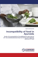 Incompatibility of food in Ayurveda: Study of Incompatibility [Viruddhahara] with special ref. to unwholesomeness due to mixing and opposite potency of food 3659463310 Book Cover