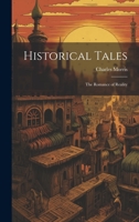Historical Tales: The Romance of Reality 1020846836 Book Cover