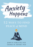 Anxiety Happens: 52 Ways to Find Peace of Mind 1684031109 Book Cover