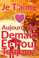 Carnet De Note Personnel: Je T?Aime Aujourd?Hui Demain Et Pour Toujours un cadeau original pour st valentin ou F?te Des M?res: Carnet De Note Pe B084P58ZBG Book Cover