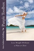 Purple Toolbox: Lose Weight Without a Plan or Diet 1490949429 Book Cover