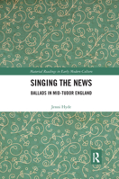 Singing the News: Ballads in Mid-Tudor England 0367667053 Book Cover