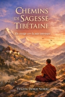 Chemins de Sagesse Tibétaine: Un voyage vers la paix intérieure (French Edition) B0GWWPF1BW Book Cover