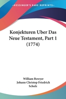 Konjekturen Uber Das Neue Testament, Part 1 (1774) 1166211479 Book Cover