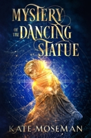 Mystery of the Dancing Statue: A Paranormal Women's Fiction Novelette 1957320141 Book Cover