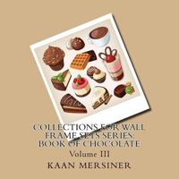 Collections for Wall Frame Sets Series: Book of Chocolate 198131928X Book Cover