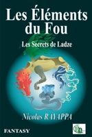 Les Éléments Du Fou: Les Secrets de Ladze 2384062174 Book Cover