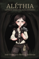 Aléthia. Crónicas sobre una maga sanadora (Spanish Edition) B0DLV3CD3V Book Cover