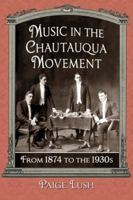 Music in the Chautauqua Movement: From 1874 to the 1930s 0786473150 Book Cover