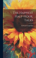 The Happiest Half-hour, Talks 1021433020 Book Cover