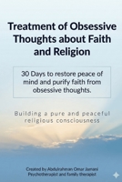 Treatment of obsessive thoughts about faith and religion: 30 days to restore peace of mind and purify faith from obsessive thoughts. Building a pure and peaceful religious consciousness B0GKXTHXX2 Book Cover