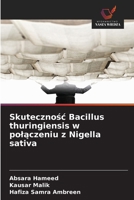 Skutecznosc Bacillus thuringiensis w polaczeniu z Nigella sativa (Polish Edition) 3847311980 Book Cover