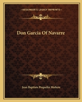 Dom Garcie de Navarre Ou Le Prince Jaloux 1530101298 Book Cover