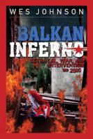 Balkan Inferno: Betrayal, War And Intervention 1990-2005 1929631634 Book Cover