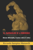 Il Sangue E l'Abisso: Steve Michalik, l'uomo oltre il mito B0CVS9S4TB Book Cover