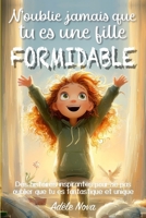 N’oublie jamais que tu es une fille formidable: Des histoires pour développer confiance, nourrir le courage et l’estime de soi, et découvrir que ... et de formidable, à l’école comme à la maison B0FT9215NS Book Cover