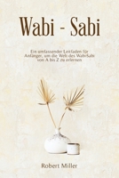WabiSabi: Ein umfassender Leitfaden für Anfänger, um die Welt des Wabi-Sabi von A bis Z zu erlernen (German Edition) B0CNWGTMSZ Book Cover