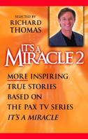 It's a Miracle 2: More Inspiring True Stories Based on the PAX TV Series, "It's A Miracle" 0385336519 Book Cover
