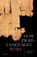 How Dead Languages Work 0198852827 Book Cover