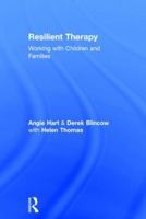 Resilient Therapy: Working with Children and Families 0415403855 Book Cover