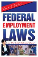 The A-Z Guide to Federal Employment Laws For the Small Business Owner 1601383088 Book Cover