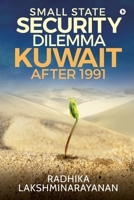 Small State Security Dilemma: Kuwait after 1991 164733960X Book Cover